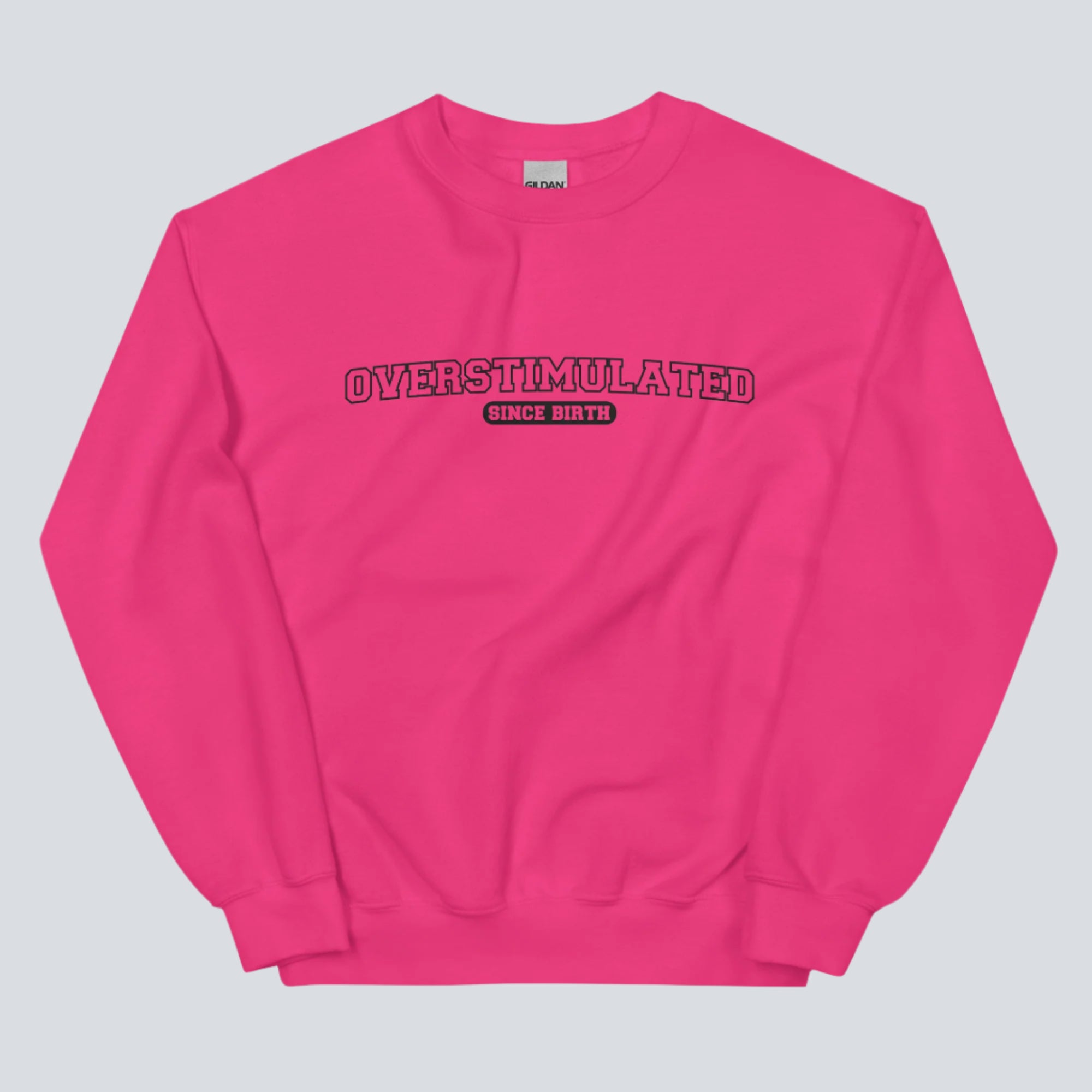 Overstimulated Since Birth Sweatshirt