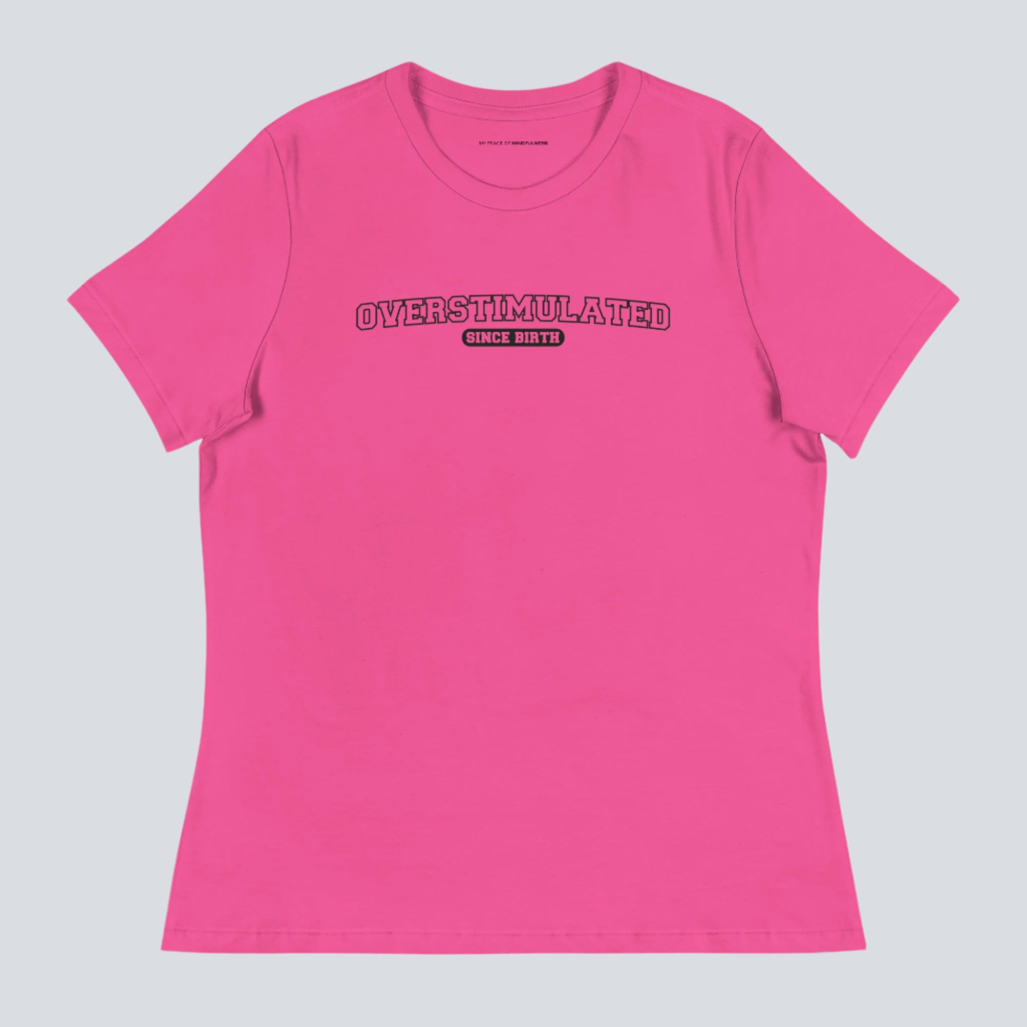 Overstimulated Since Birth Women's T-Shirt
