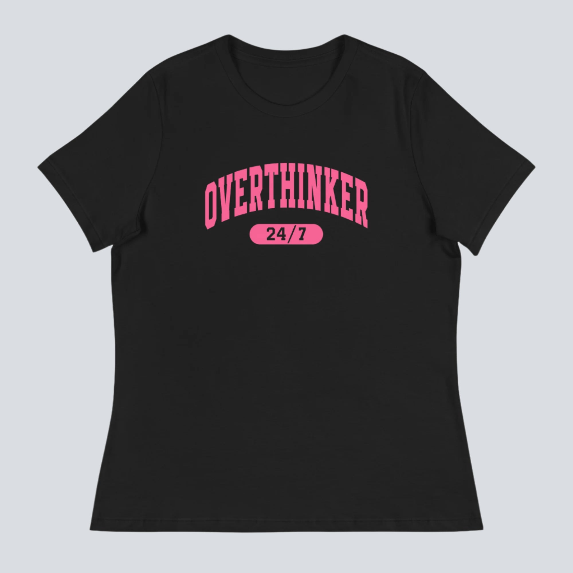 Overthinker 24/7 Womens T-Shirt