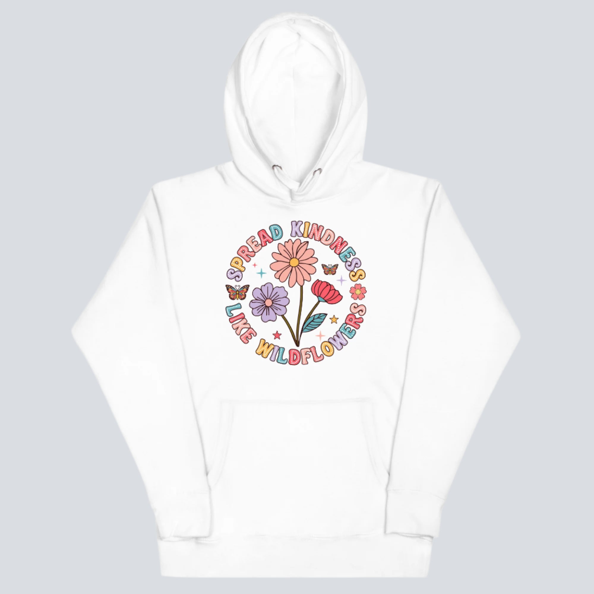 Spread Kindness Like Wildflowers Unisex Hoodie white