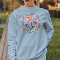 Spread Kindness Like Wildflowers Unisex Sweatshirt