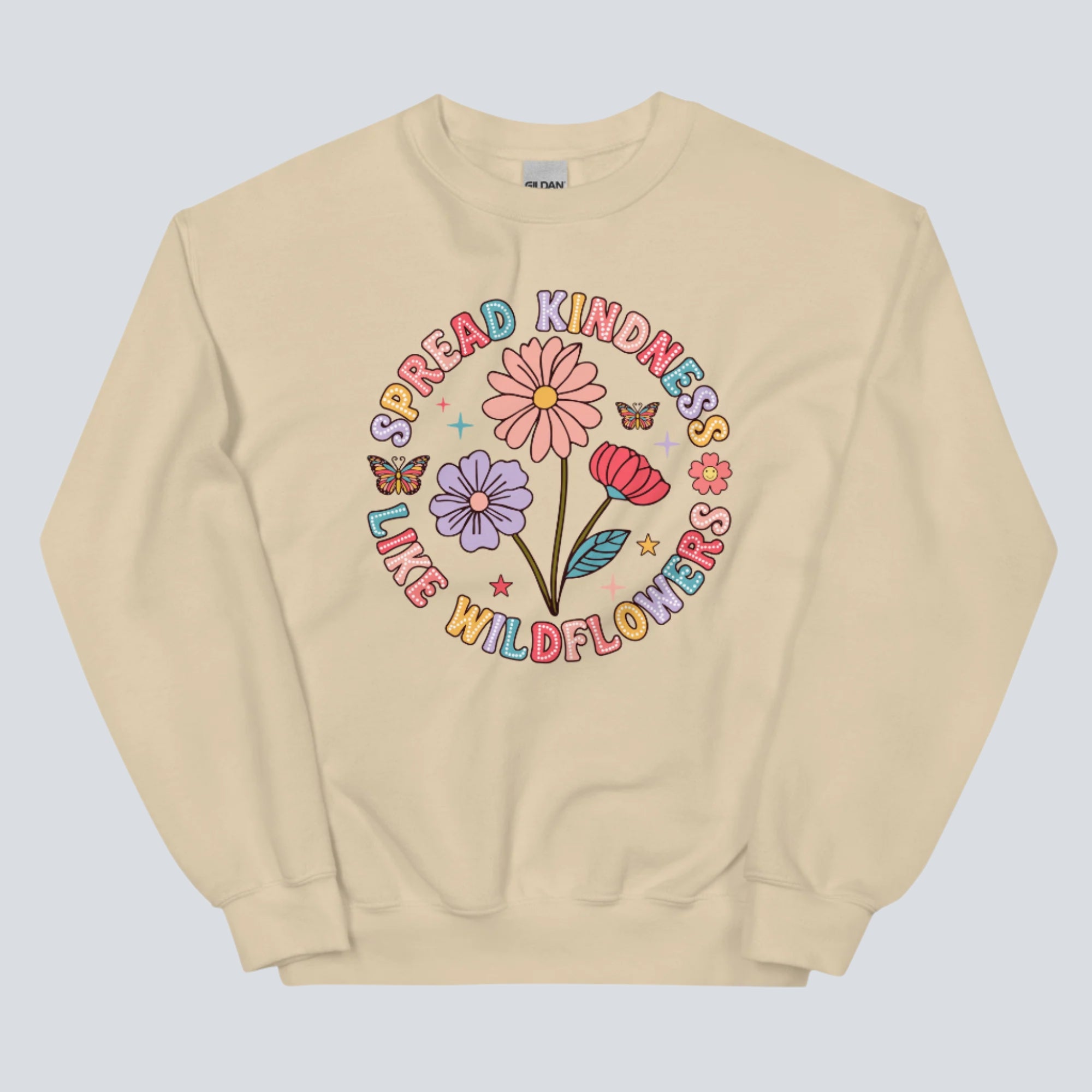 Spread Kindness Like Wildflowers Unisex Sweatshirt sand