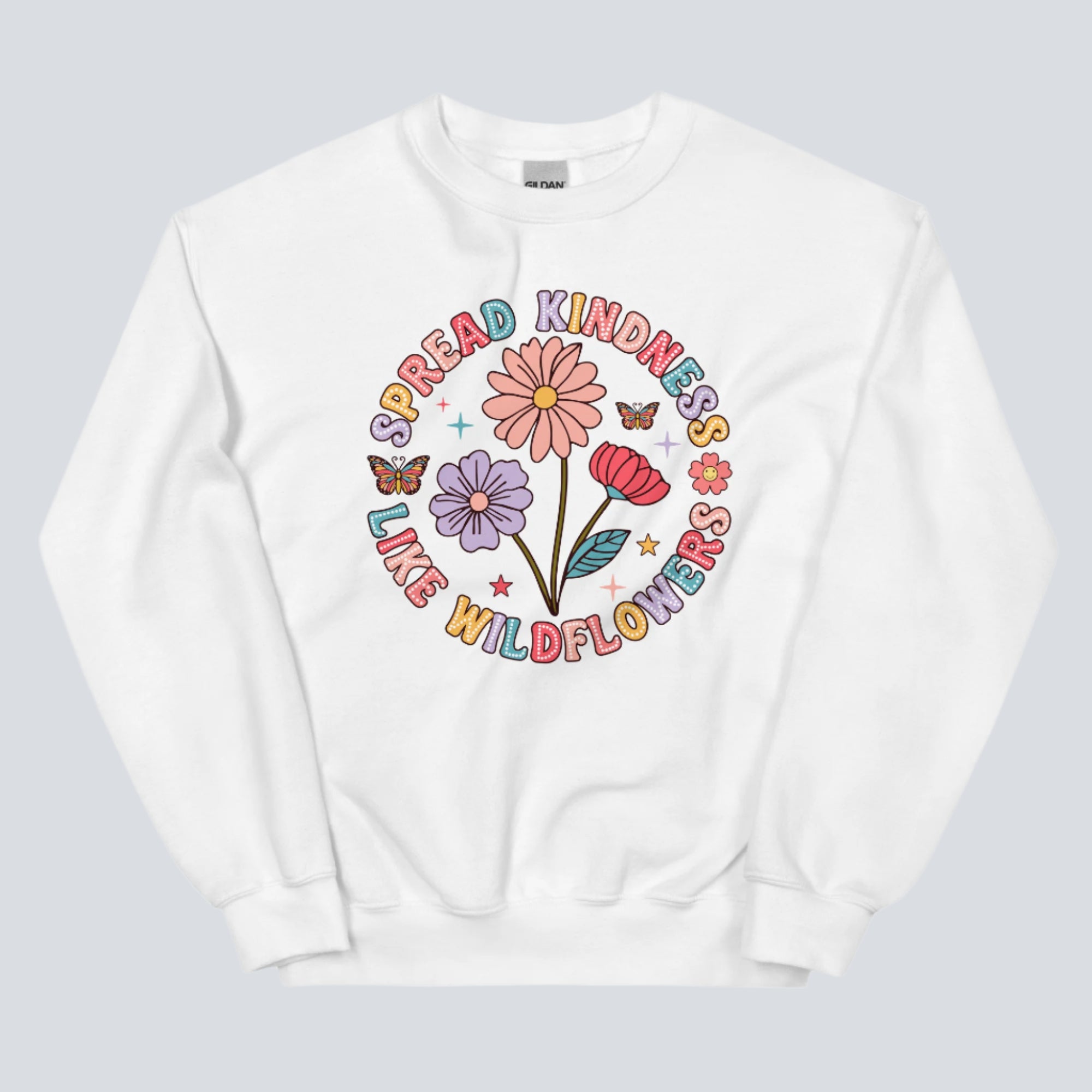 Spread Kindness Like Wildflowers Unisex Sweatshirt white