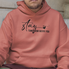 Stay – Tomorrow Needs You Unisex Hoodie