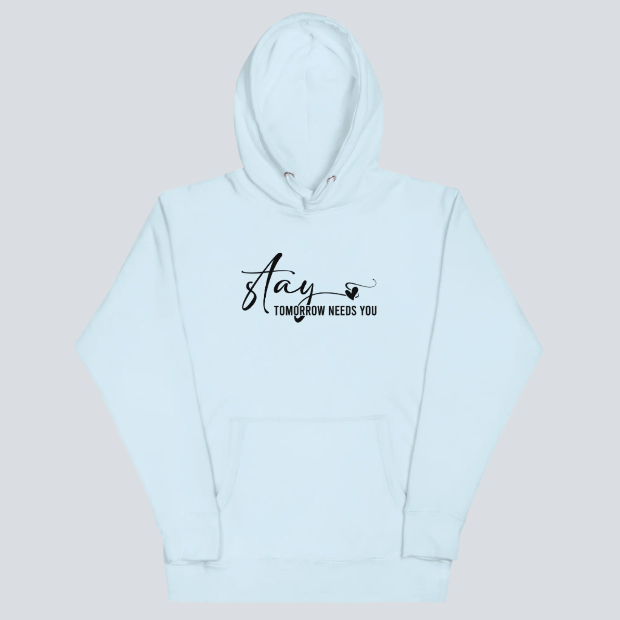 Stay Tomorrow Needs You Unisex Hoodie