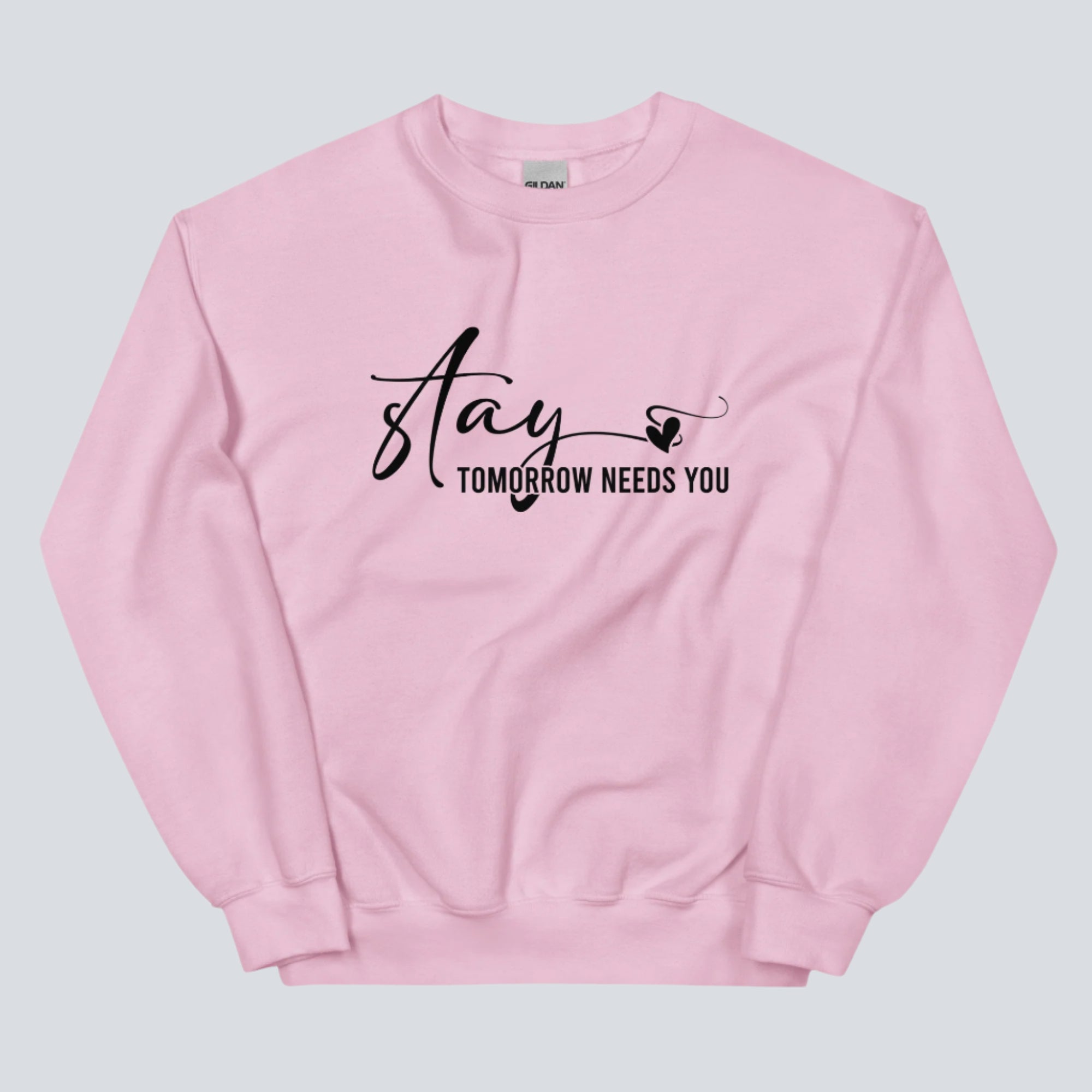 Stay Tomorrow Needs You Unisex Sweatshirt light pink