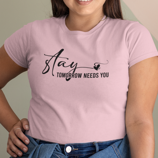 Stay Tomorrow Needs You Women's T-Shirt