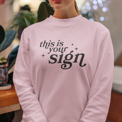 This Is Your Sign Sweatshirt