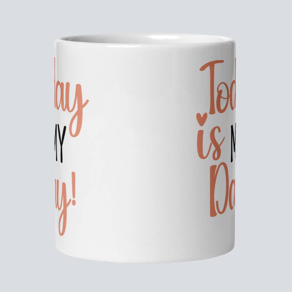 Today is My Day Coffee Mug