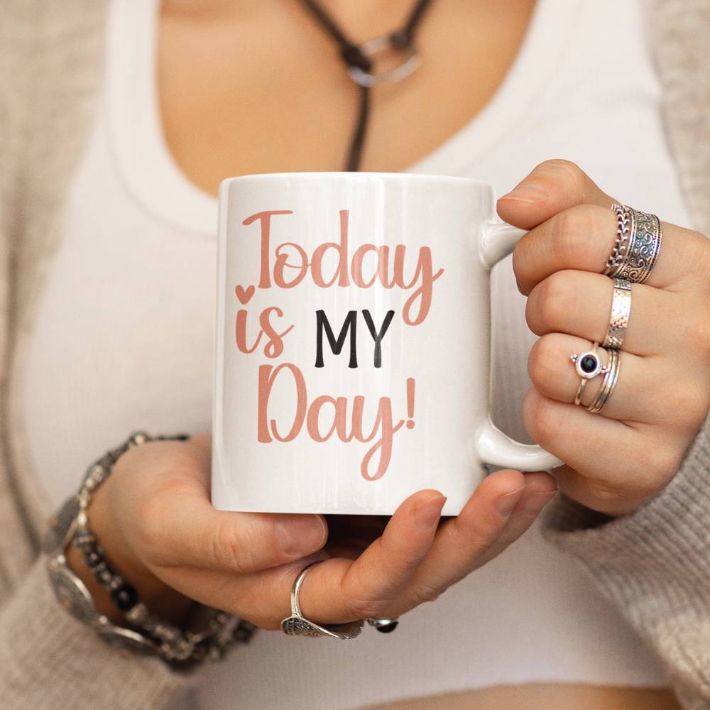 Today is My Day Coffee Mug