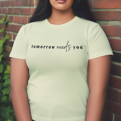 Tomorrow Needs You Women's T-Shirt