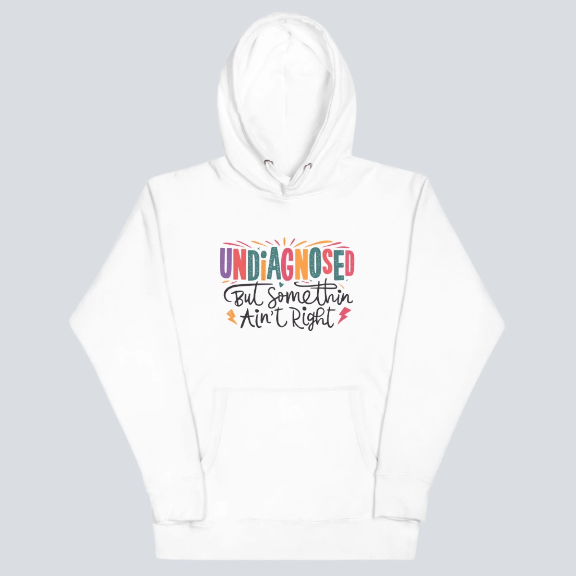 Undiagnosed, But Something Ain't Right Unisex Hoodie white