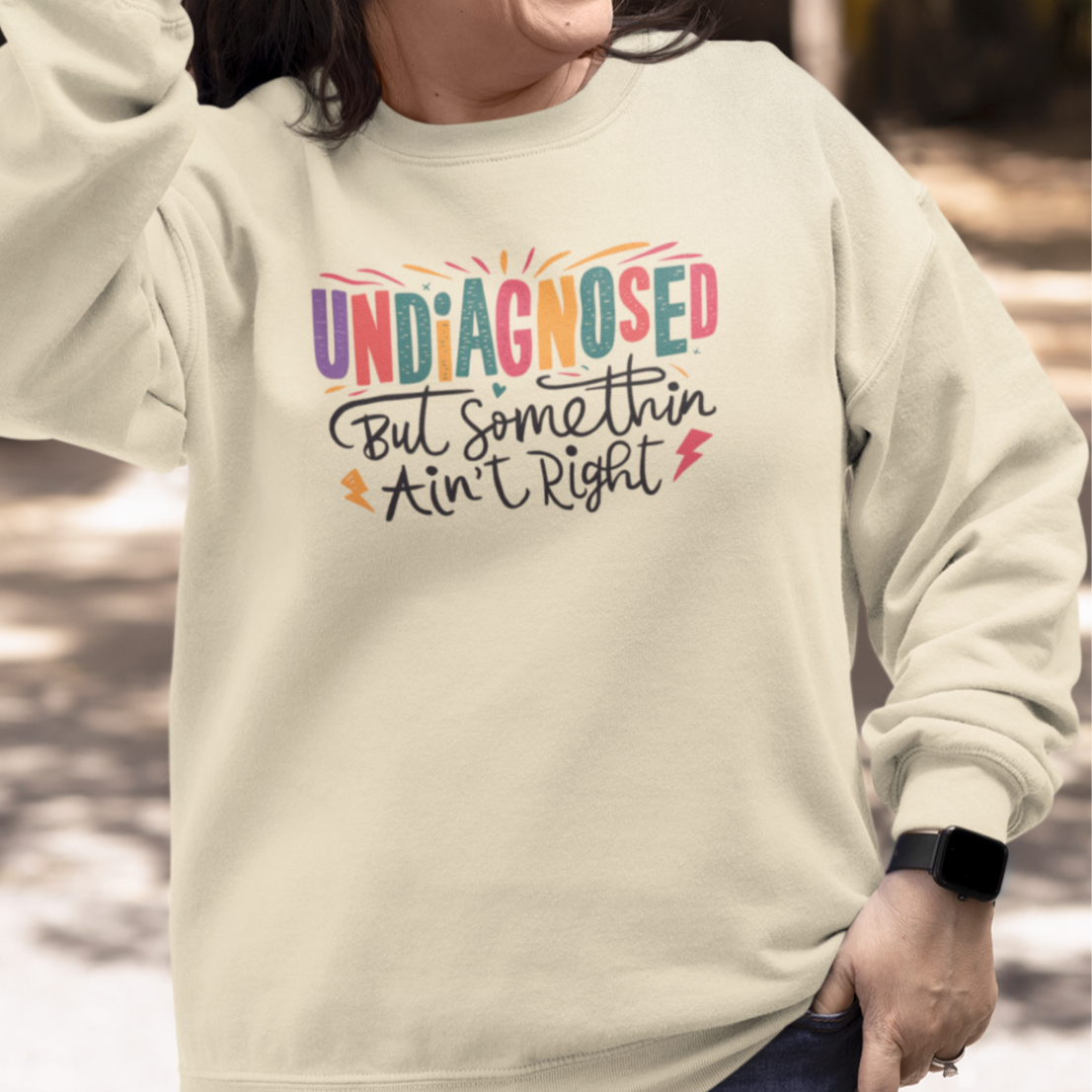 Undiagnosed, But Something Ain't Right Unisex Sweatshirt