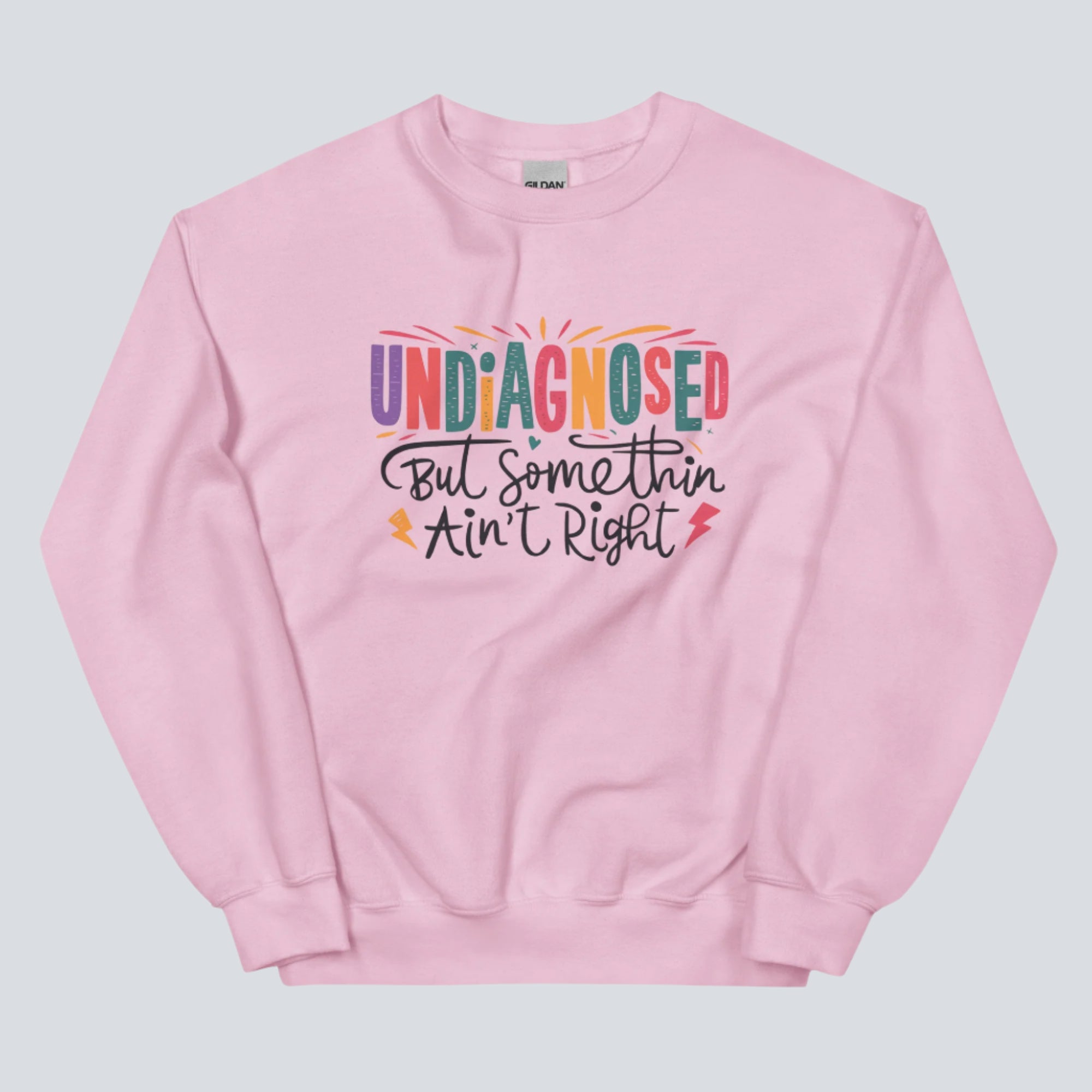 Undiagnosed, But Something Ain't Right Unisex Sweatshirt light pink