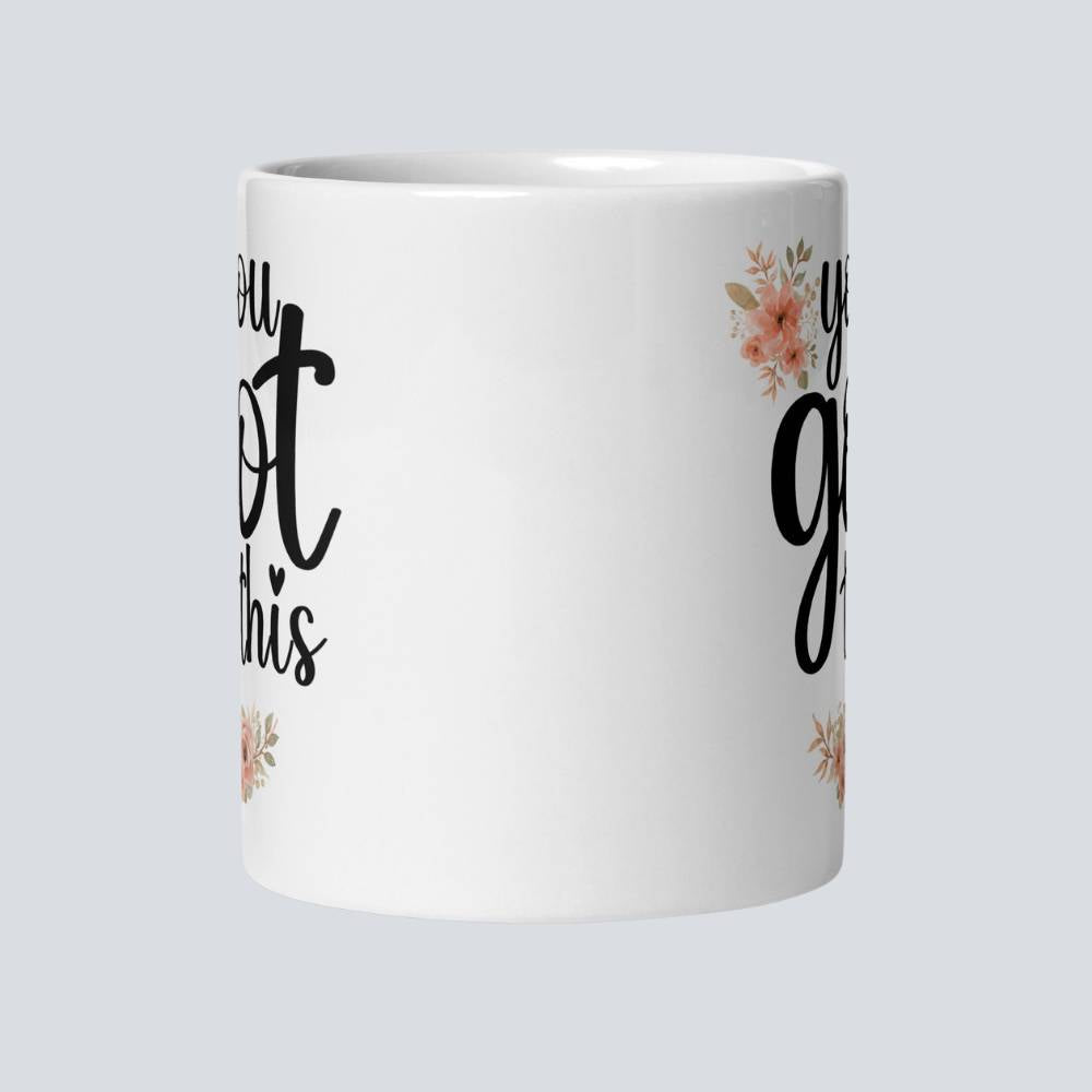 You Got This With Flowers | Ceramic Coffee Mug