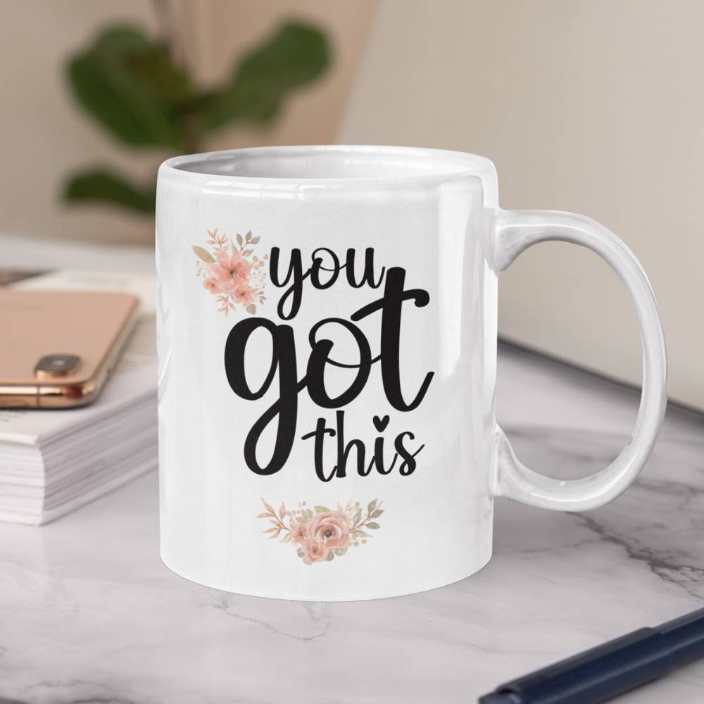 You Got This With Flowers | Ceramic Coffee Mug