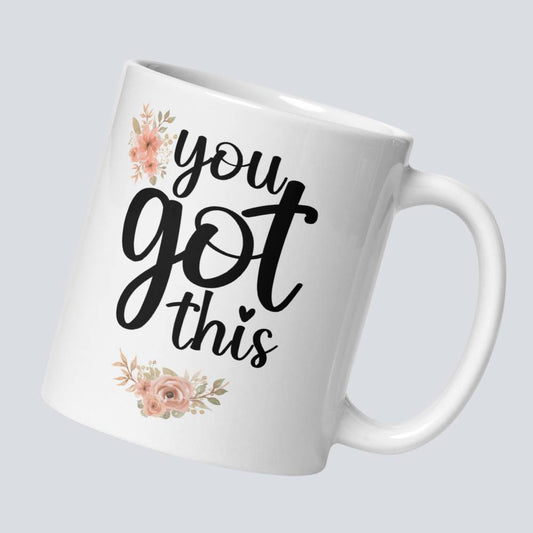 You Got This With Flowers | Ceramic Coffee Mug