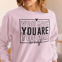 You Are Enough Front Print Sweatshirt