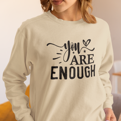 You Are Enough Motivational Sweatshirt