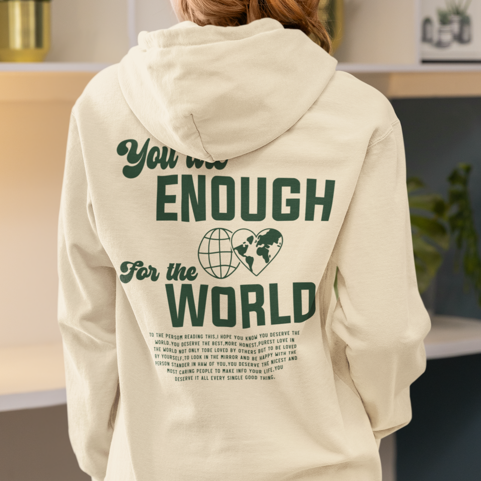 You Are Enough for the World Hoodie (Back Print)