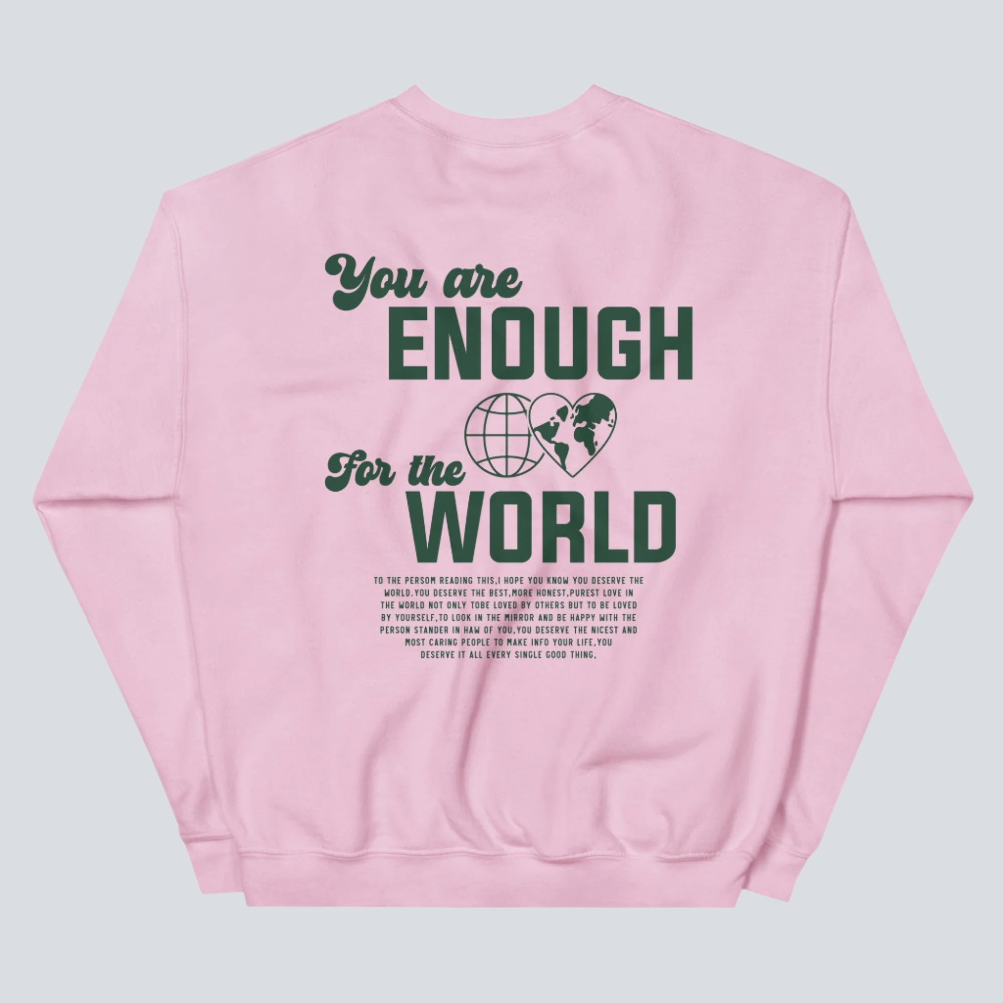 You Are Enough for the World! Sweatshirt (Back Light Pink)