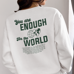 You Are Enough for the World! Sweatshirt