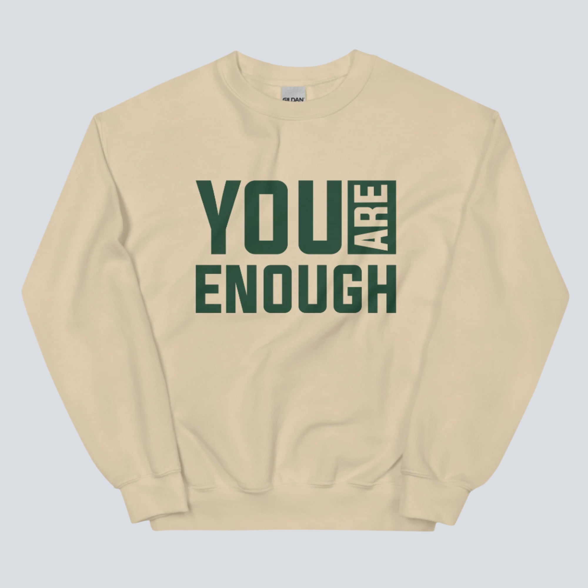 You Are Enough for the World! Sweatshirt (Front Sand)
