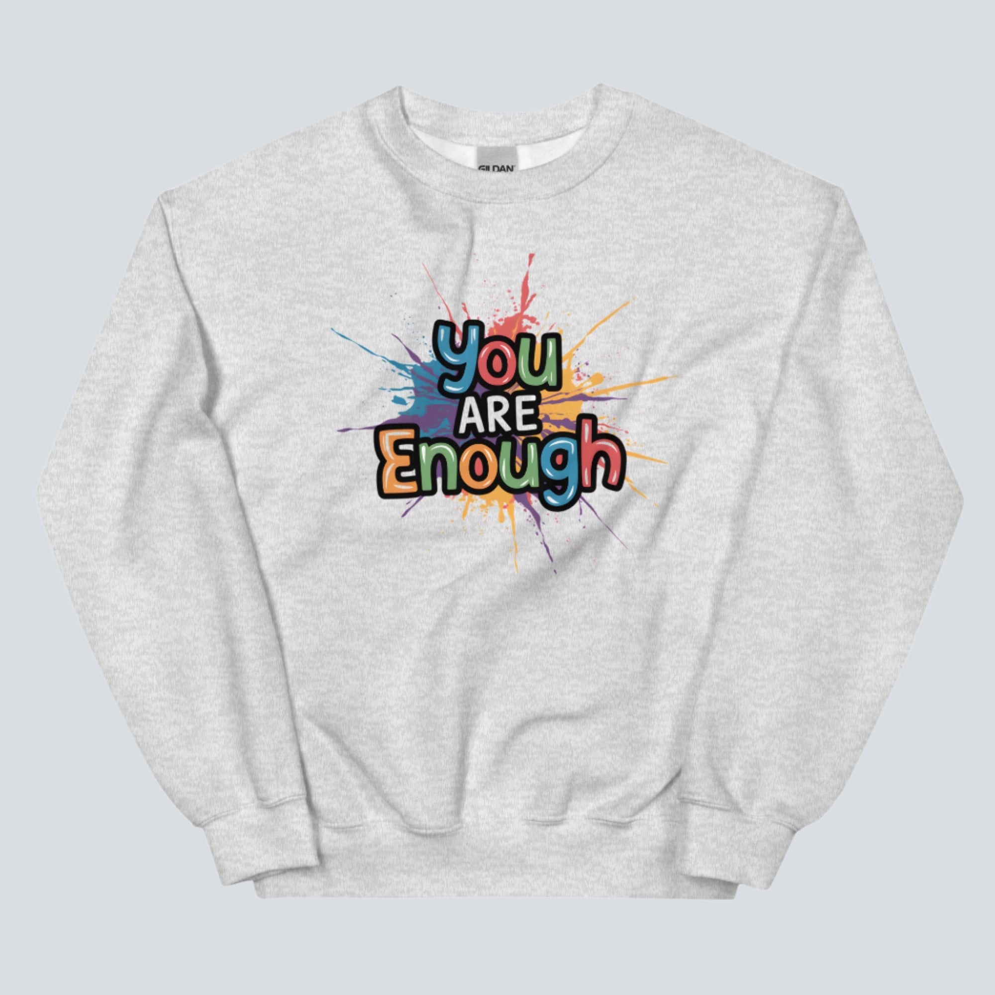 You Are Enough with a Splash of Color Unisex Sweatshirt (ash)
