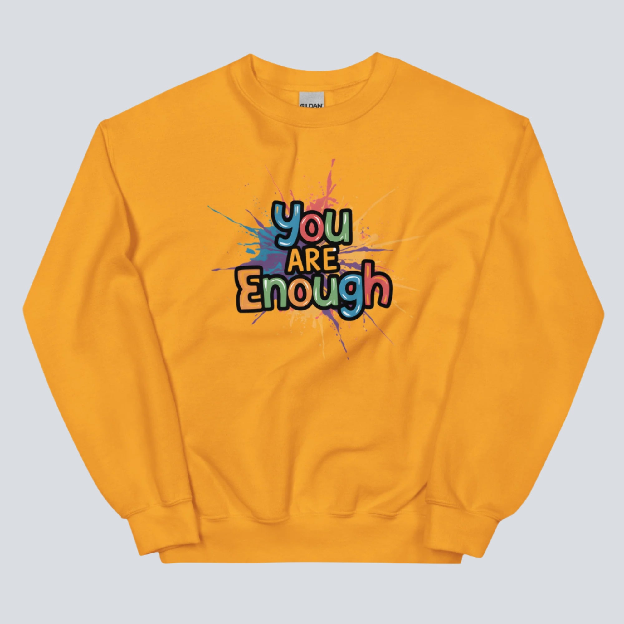 You Are Enough with a Splash of Color Unisex Sweatshirt
