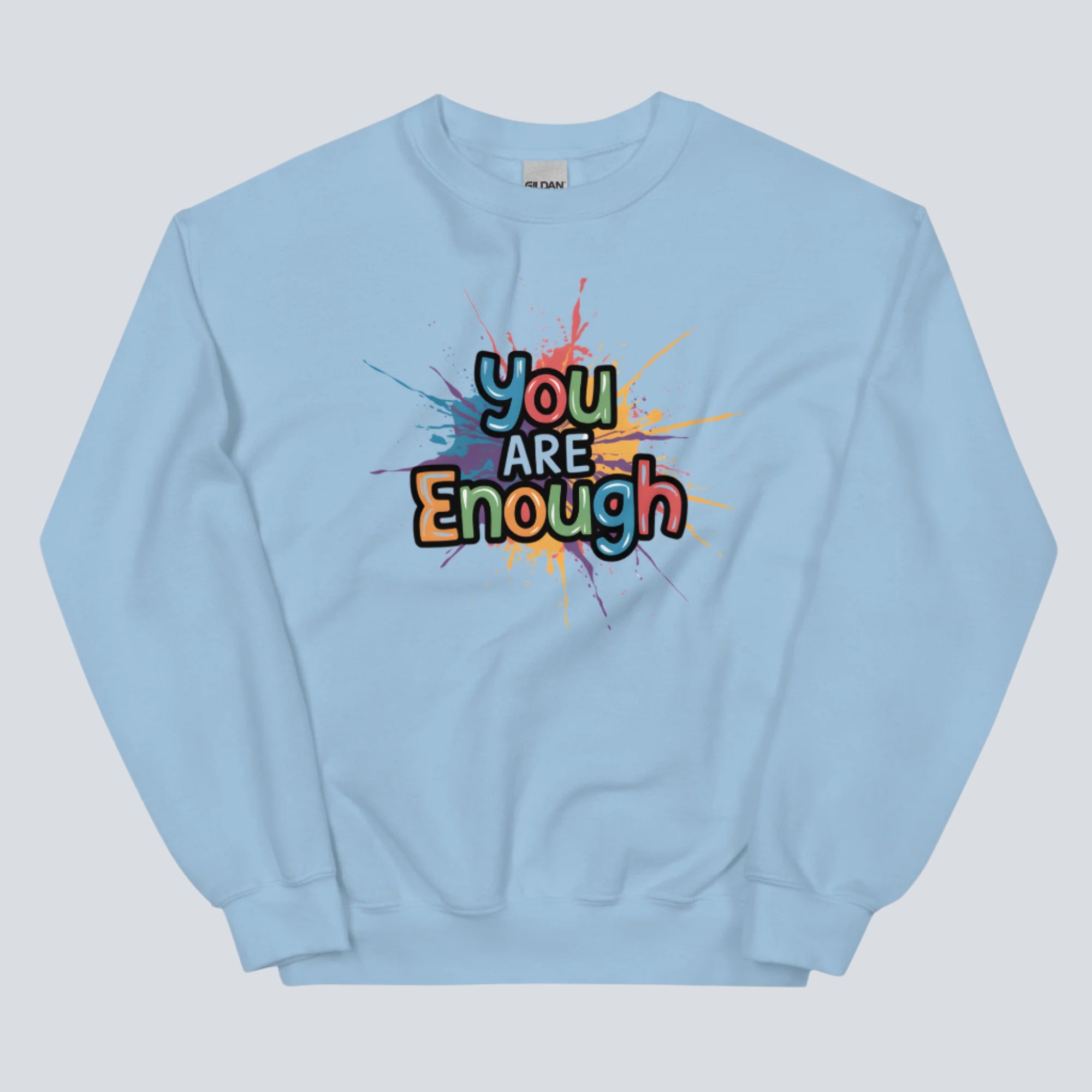 You Are Enough with a Splash of Color Unisex Sweatshirt (light blue)
