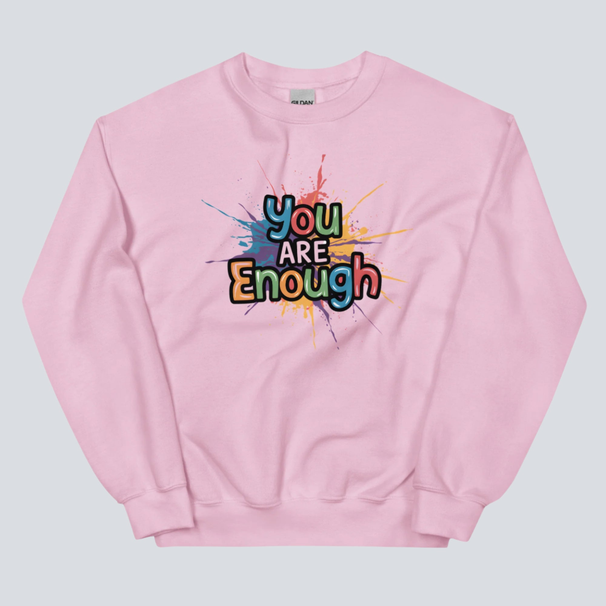 You Are Enough with a Splash of Color Unisex Sweatshirt (light pink)