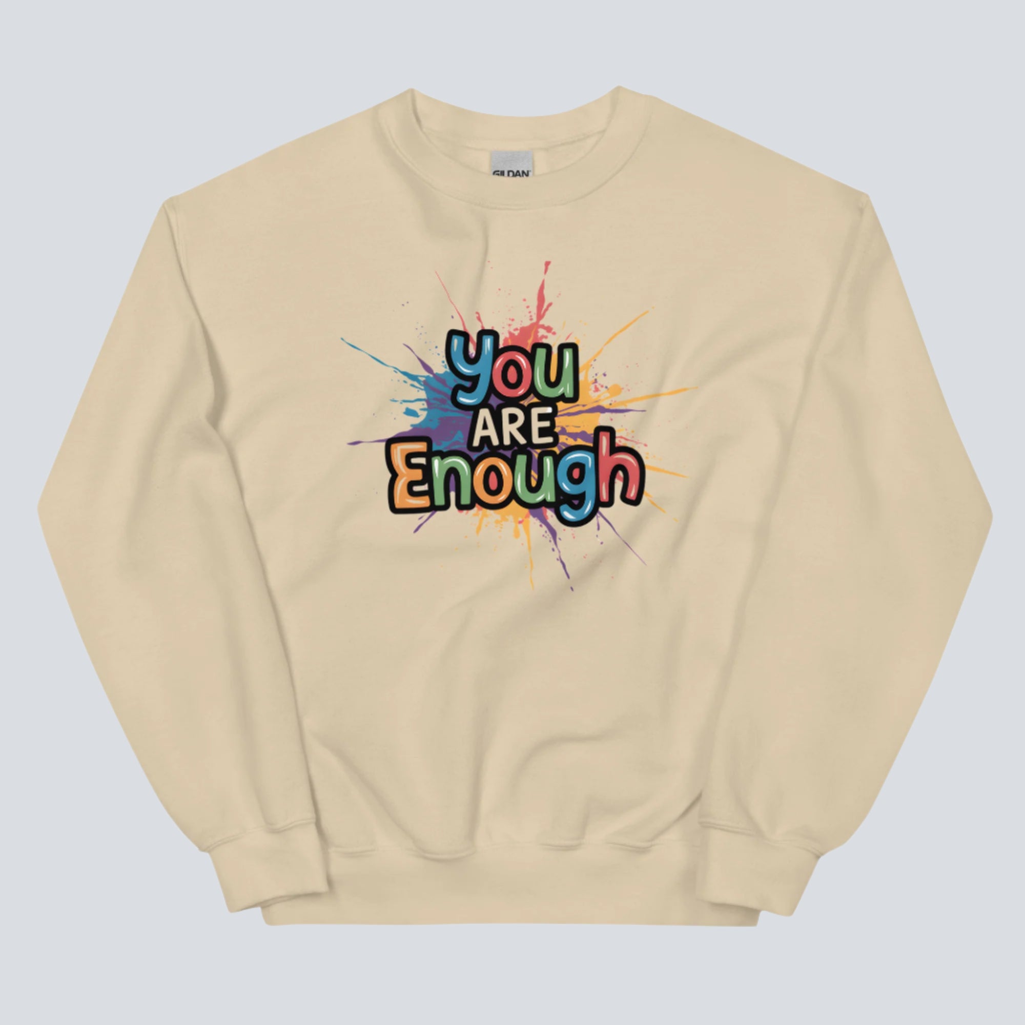 You Are Enough with a Splash of Color Unisex Sweatshirt (sand)