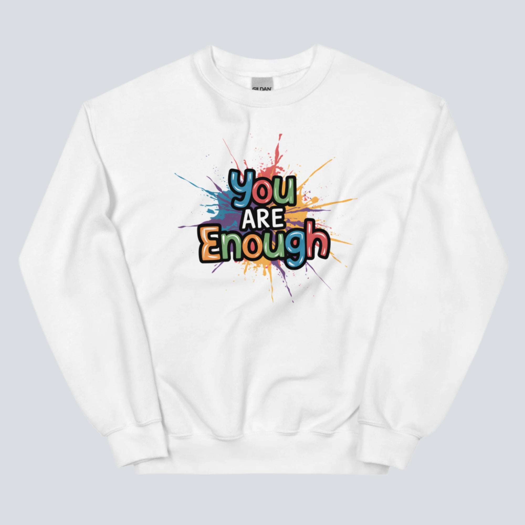You Are Enough with a Splash of Color Unisex Sweatshirt (white)