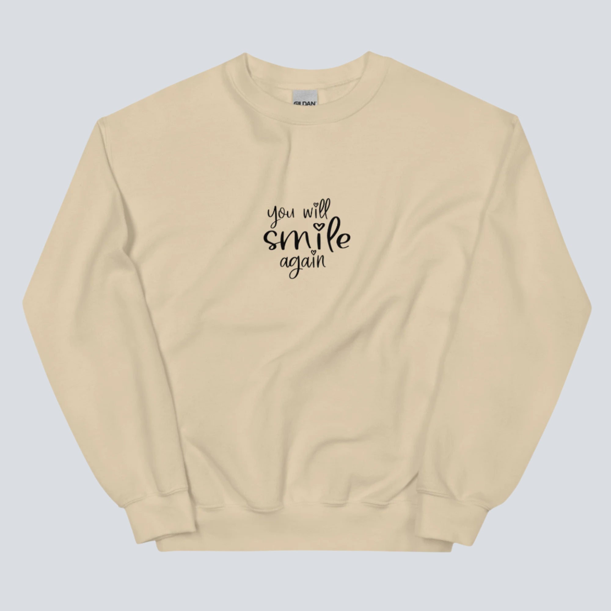 You Will Smile Again Sweatshirt sand