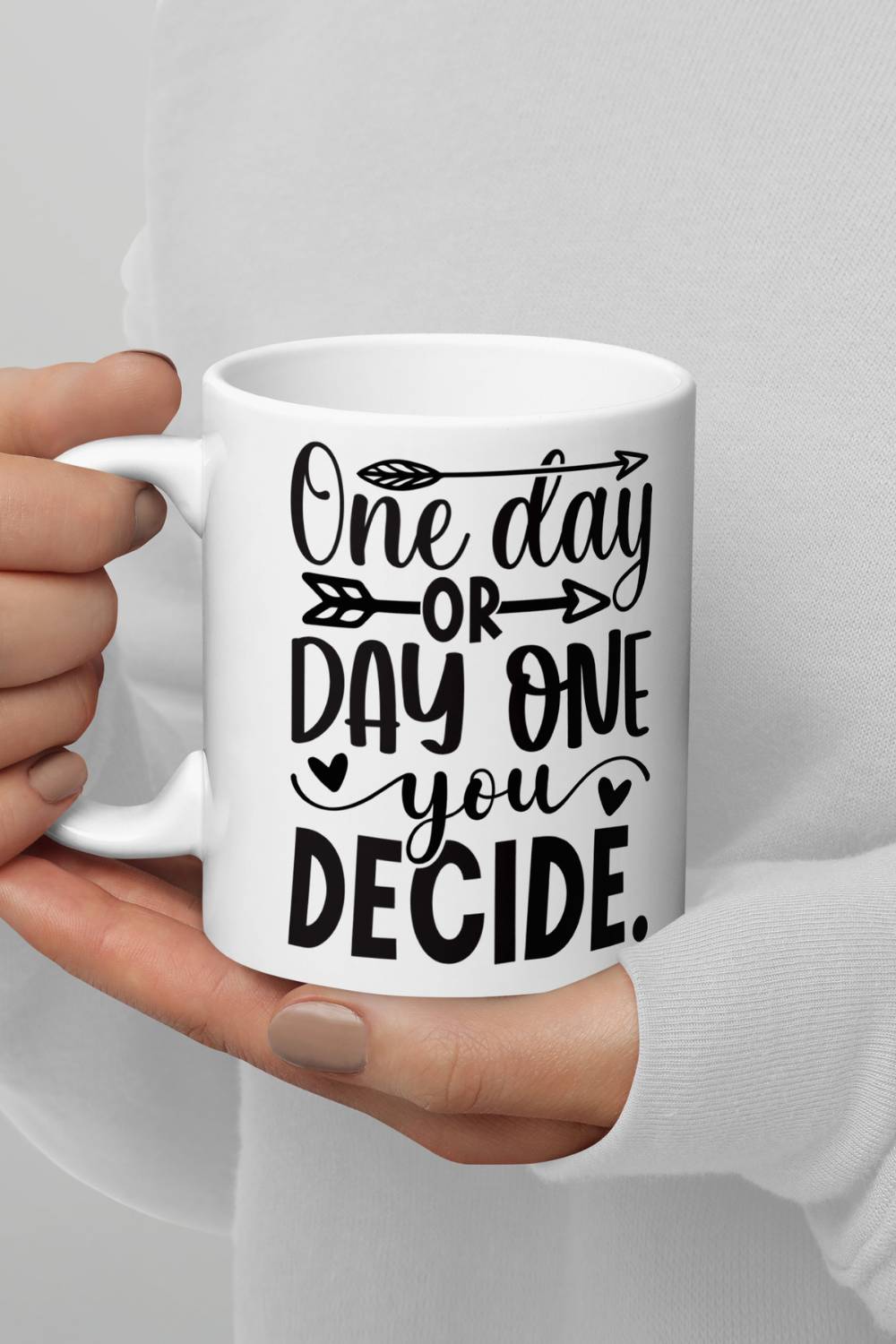 One Day or Day One You Decide | Coffee Mug