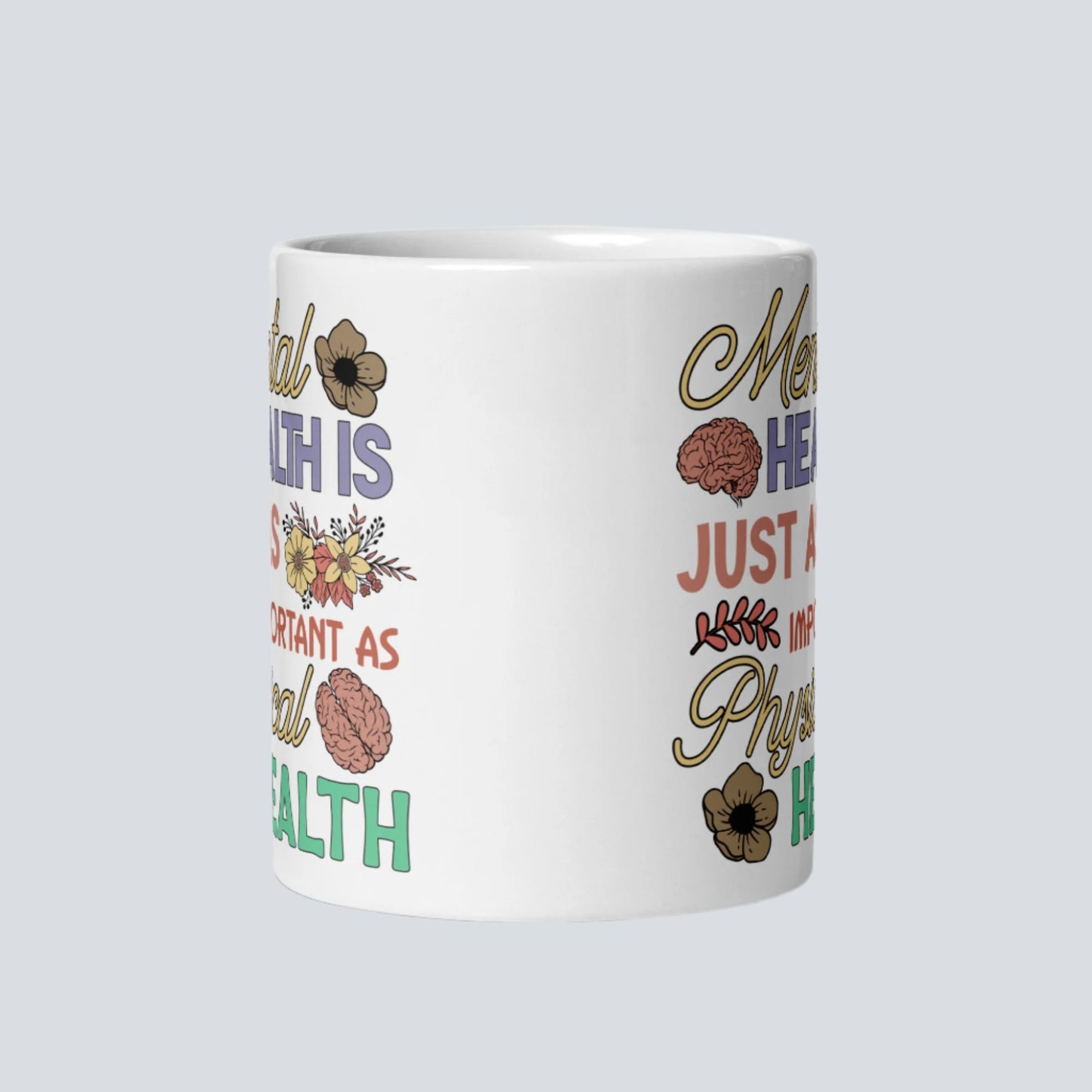 Mental Health is Just as Important as Physical Health Coffee Mug