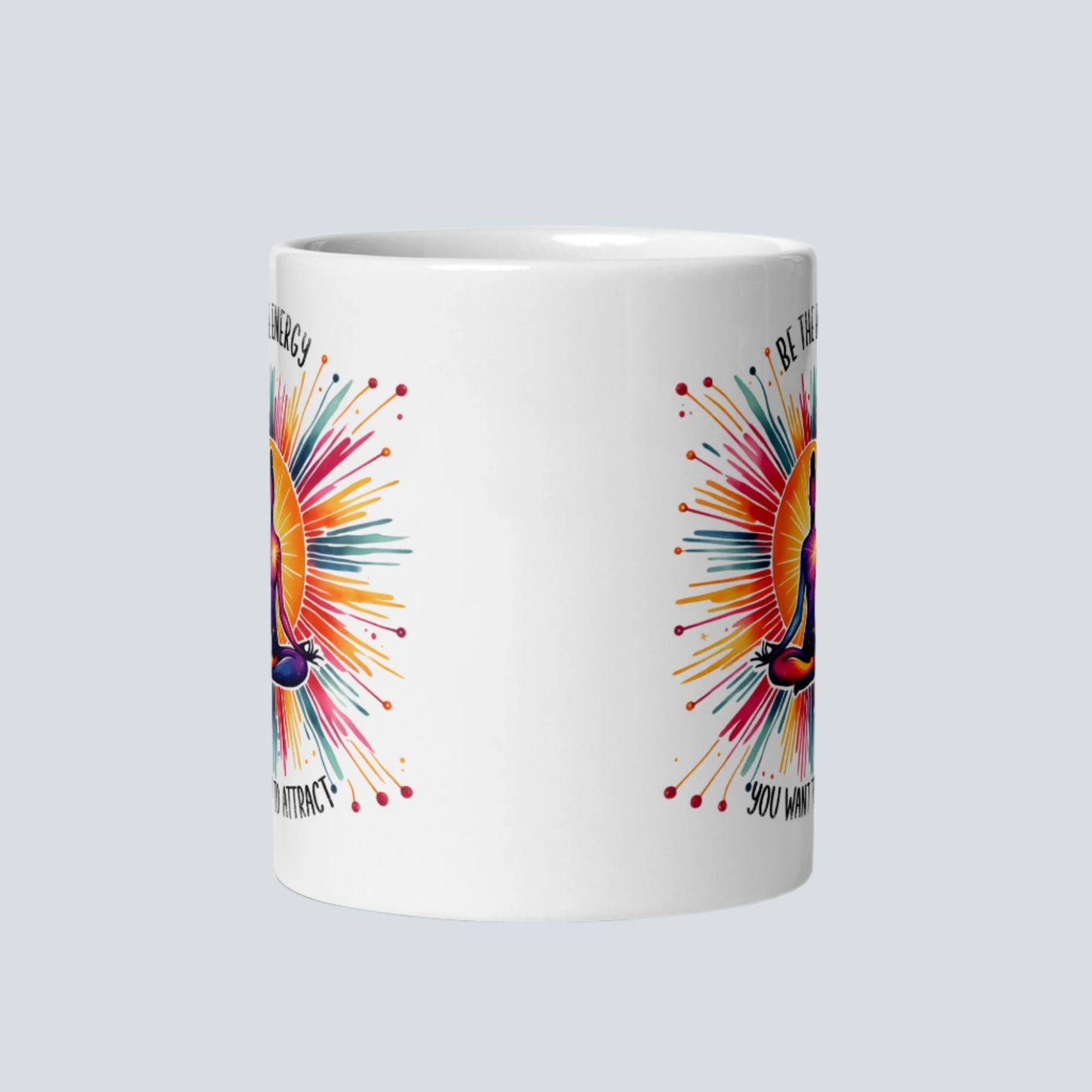 Be the Energy You Want to Attract | Coffee Mug