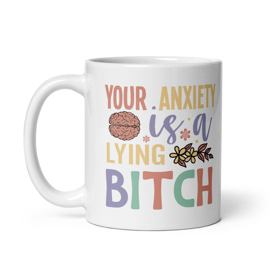 Your Anxiety Is Lying Coffee Mug