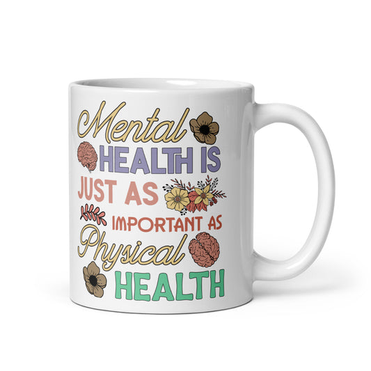 Mental Health is Just as Important as Physical`Health Mug