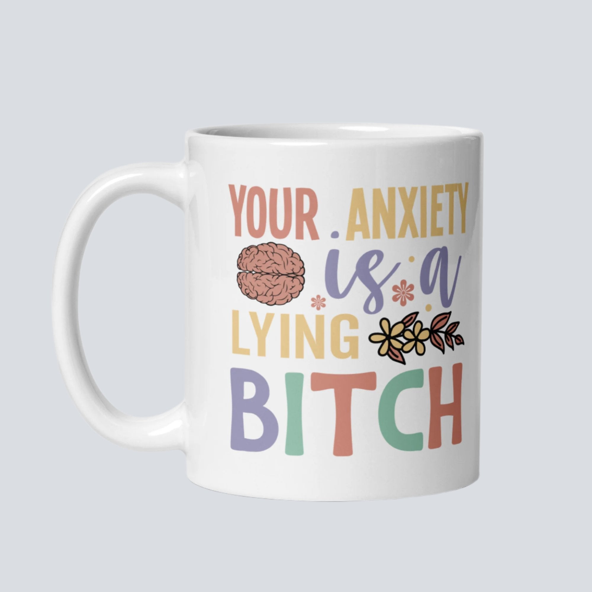 Your Anxiety Is Lying Coffee Mug