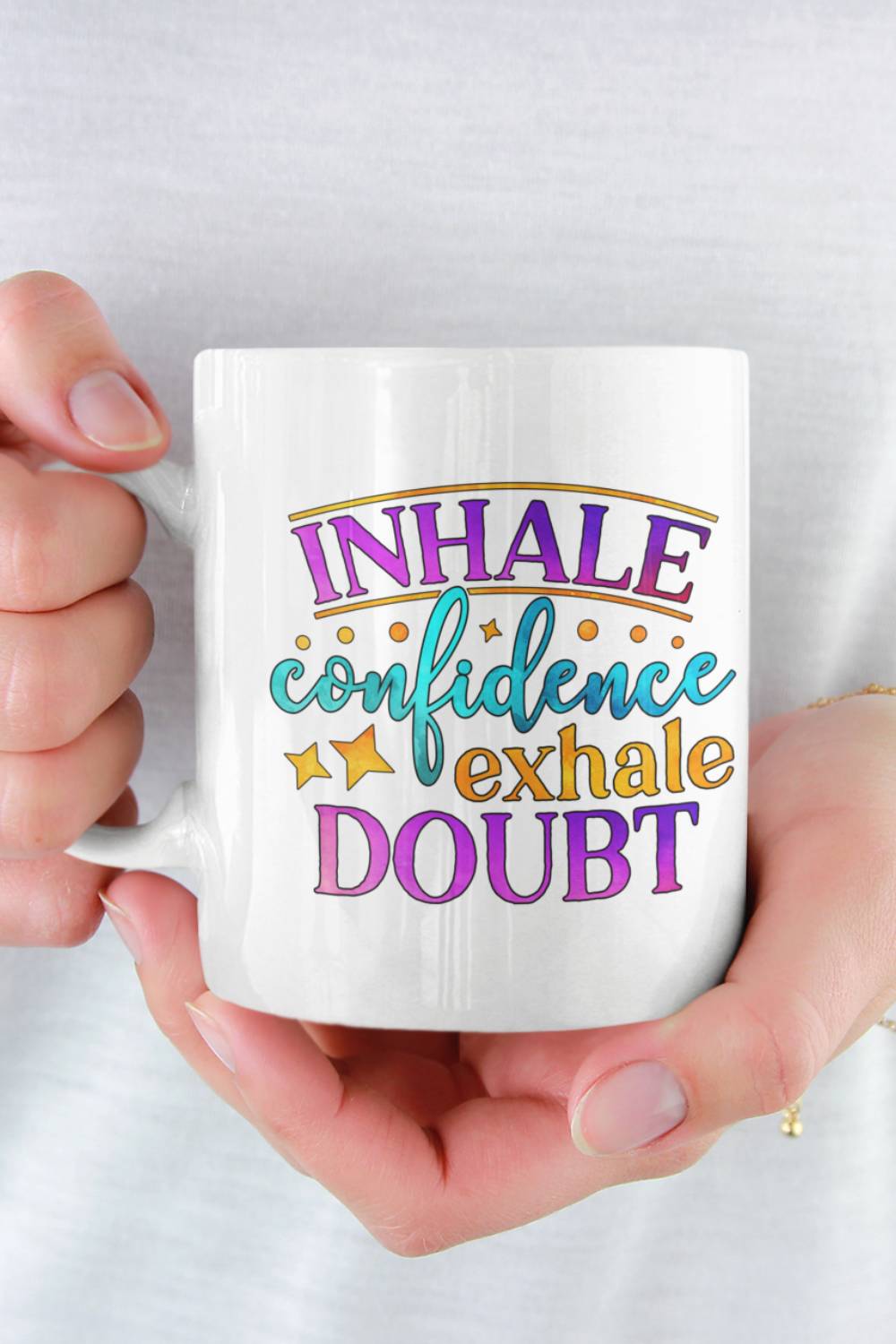 Inhale Confidence Exhale Doubt Mug