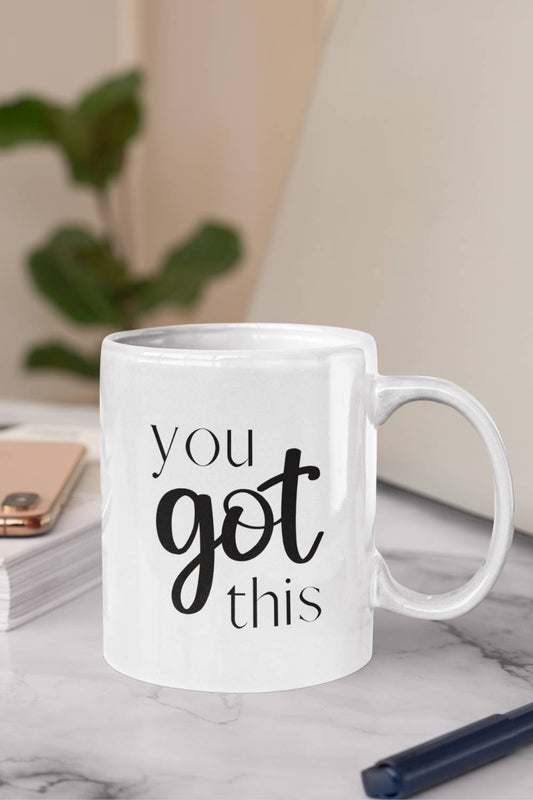 You Got This | 11oz White Ceramic Mug