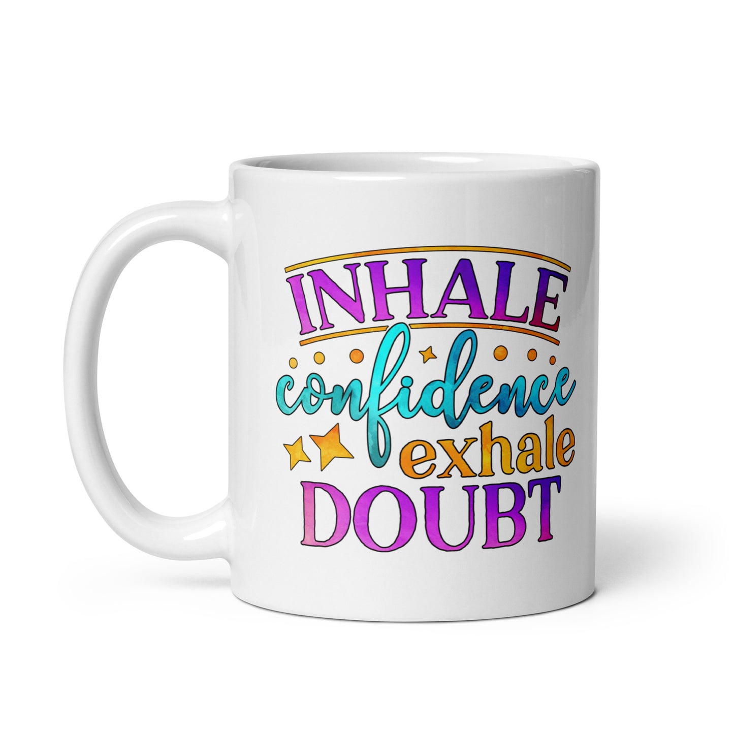 Inhale Confidence Exhale Doubt Mug